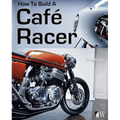 How to Build a Café Racer