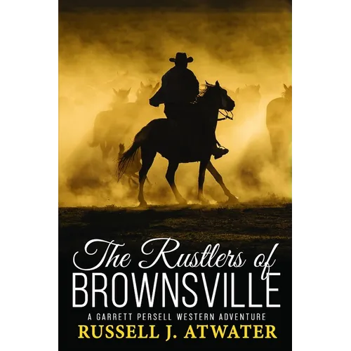 The Rustlers of Brownsville: (A Garrett Persell Western Adventure)
