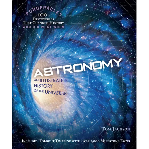 Astronomy: An Illustrated History of the Universe (100 Ponderables)