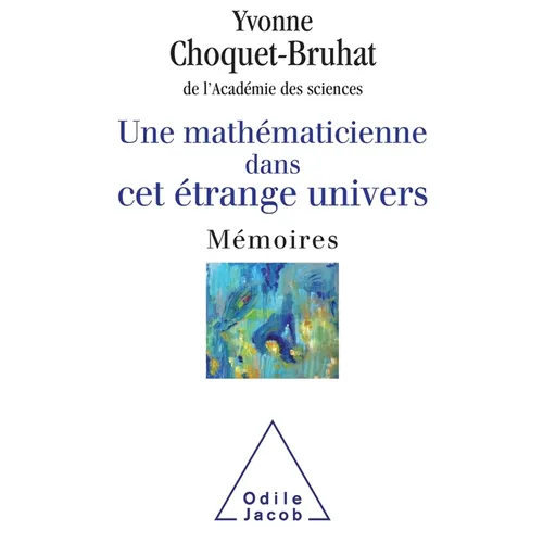 A Female Mathematician in this Strange Universe / Une mathématicienne dans cet étrange Univers: Mémoires