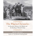 The Pilgrim Chronicles: An Eyewitness History of the Pilgrims and the Founding of Plymouth Colony