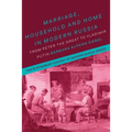 Marriage, Household and Home in Modern Russia: From Peter the Great to Vladimir Putin