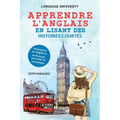 Apprendre l'anglais en lisant des histoires courtes: 10 histoires en Anglais et en Français avec liste de vocabulaire