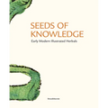 Seeds of Knowledge: Early Modern Illustrated Herbals