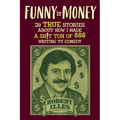 Funny is Money - 39 True Stories About How I Made a Sh!t Ton of $$$ Writing TV Comedy