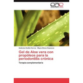 Gel de Aloe vera con propóleos para la periodontitis crónica