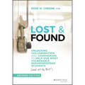 Lost & Found: Unlocking Collaboration and Compassion to Help Our Most Vulnerable, Misunderstood Students (and All the Rest)