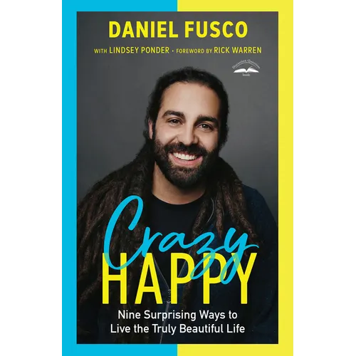 Crazy Happy: Nine Surprising Ways to Live the Truly Beautiful Life