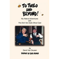 To Twilo and Beyond!: My Walnut Adventures with The Dick Van Dyke Show Cast