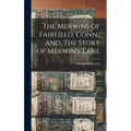 The Merwins of Fairfield, Conn., and, The Story of Merwin's Lane