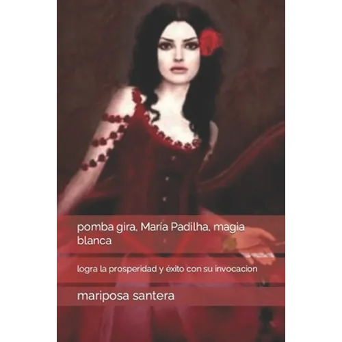 pomba gira, María Padilha, magia blanca: logra la prosperidad y éxito con su invocacion