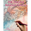 Ink Tracing Book for Adults: Botanical Patterns: Reverse Coloring and Activity book