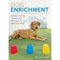 Dog Enrichment: Family-Friendly Games and Activities for You and Your Dog
