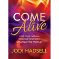 Come Alive: Find Your Passion, Change Your Life, Change the World