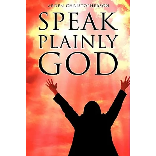Speak Plainly God