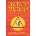 Viviendo Thelema: Una guía práctica para el logro en el sistema de magia de Aleister Crowley