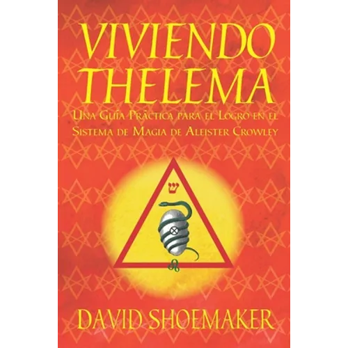 Viviendo Thelema: Una guía práctica para el logro en el sistema de magia de Aleister Crowley