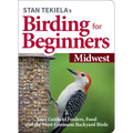 Stan Tekiela's Birding for Beginners: Midwest: Your Guide to Feeders, Food, and the Most Common Backyard Birds