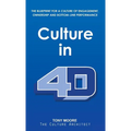 Culture in 4D: The Blueprint for a Culture of Engagement, Ownership, and Bottom-Line Performance