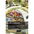Life Indoors: How Our Homes Are Shaping Our Bodies and Our Planet
