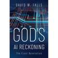 God's AI Reckoning: The Final Revelation