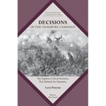 Decisions of the Vicksburg Campaign: The Eighteen Critical Decisions That Defined the Operation