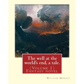 The well at the world's end, a tale. By: William Morris: (Volume 1) Fantasy novel