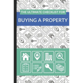The Ultimate Checklist for Buying a Property: First Time Home Buyers Guide for Home Purchase, Property Inspection Checklist, House Flipping Book, Real