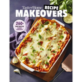 Taste of Home Recipe Makeovers: Relish Your Favorite Comfort Foods with Fewer Carbs and Calories and Less Fat and Salt