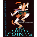 No Fixed Points: Dance in the Twentieth Century