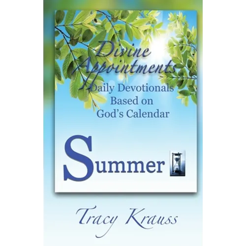 Divine Appointments: Daily Devotionals Based On God's Calendar - Summer