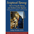 Scriptural Rosary: How to Pray the Rosary and Meditate on the Mysteries: including Bible Verses, Art, Reflections, and the Fatima Story