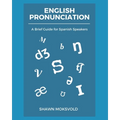 English Pronunciation: A Brief Guide for Spanish Speakers