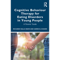 Cognitive Behaviour Therapy for Eating Disorders in Young People: A Parents' Guide