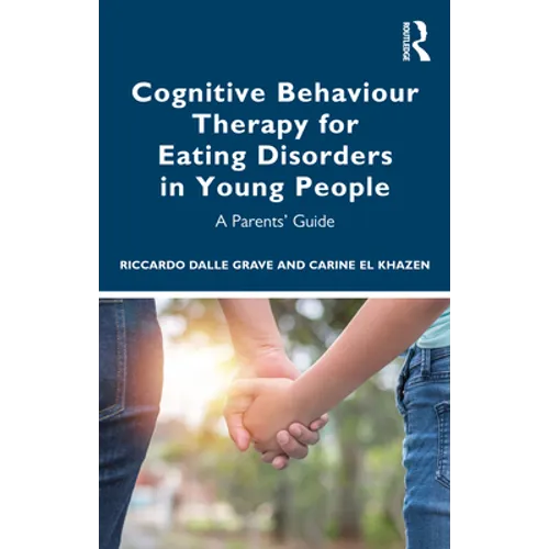 Cognitive Behaviour Therapy for Eating Disorders in Young People: A Parents' Guide