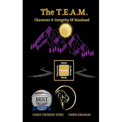 The T.E.A.M.: Character & Integrity of Manhood