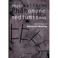 Physikalische Phänomene des Mediumismus - Eine Forschung über die Telekinese, den Spiritismus und seine Medien