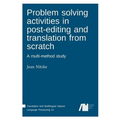 Problem solving activities in post-editing and translation from scratch