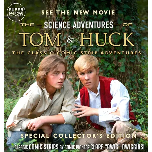 The Science Adventures of Tom & Huck: The Classic Comic Strip Adventures (Special Collector's Edition)