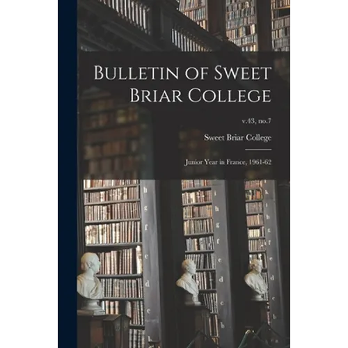 Bulletin of Sweet Briar College: Junior Year in France, 1961-62; v.43, no.7