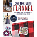 Crafting with Flannel: A Beginner's Guide to Making Gifts, Accessories & Home Décor