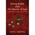 Doing Battle with the Names of God: Spiritual Warfare for the Reluctant Warrior