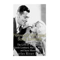 Hollywood's Star-Crossed Blonde Bombshells: The Lives of Jean Harlow, Carole Lombard, Marilyn Monroe, and Jayne Mansfield