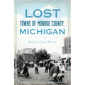 Lost Towns of Monroe County, Michigan