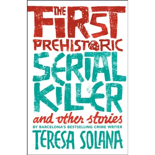 The First Prehistoric Serial Killer and Other Stories