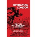 Operation Condor: The Pact That Terrorized a Continent