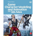 Game Character Modeling and Animation with 3ds Max [With DVD]