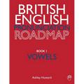 British English Pronunciation Roadmap Book One Vowels