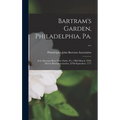 Bartram's Garden, Philadelphia, Pa. ...: John Bartram, Born Near Darby, Pa., 23Rd March, 1699, Died at Bartram's Garden, 22Nd September, 1777