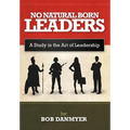No Natural Born Leaders: A Study in the Art of Leadership